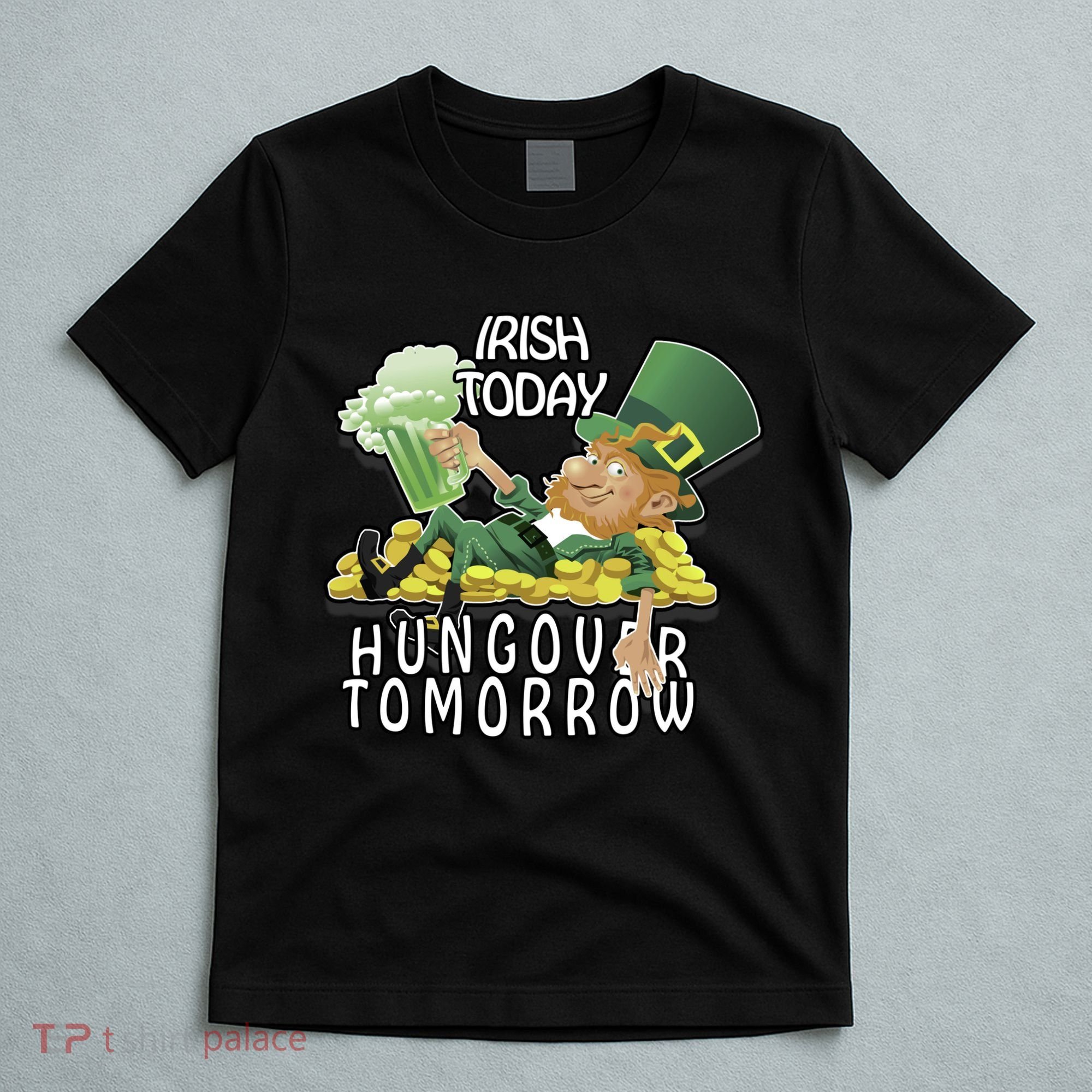 Irish Today Hungover Tomorrow T-Shirt