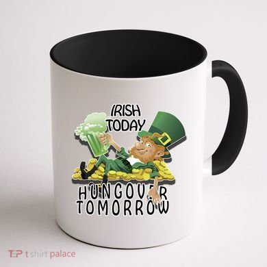 Irish Today Hungover Tomorrow Coffee Mug back