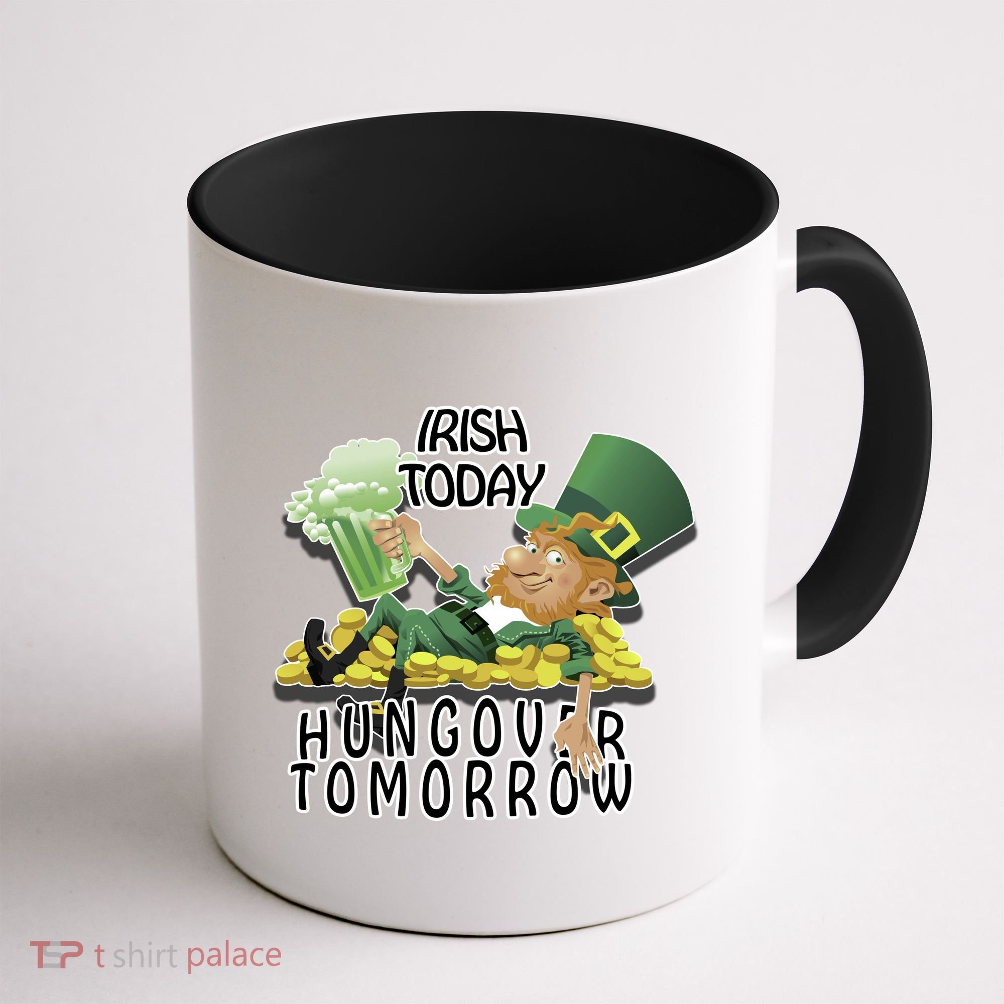 Irish Today Hungover Tomorrow Coffee Mug