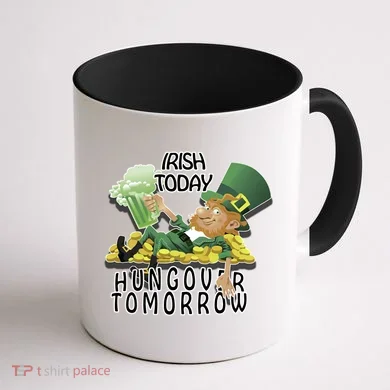 Irish Today Hungover Tomorrow Coffee Mug back