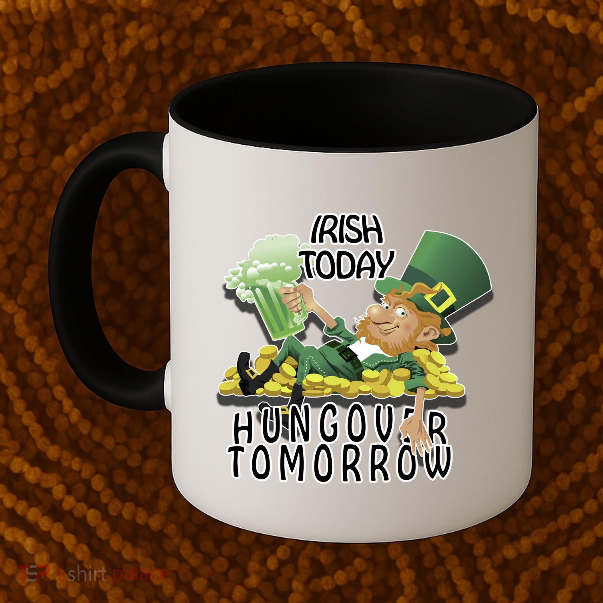 Irish Today Hungover Tomorrow Coffee Mug