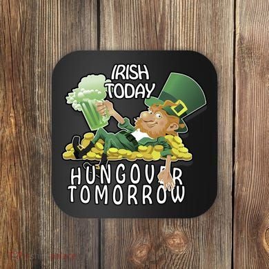 Irish Today Hungover Tomorrow Coaster