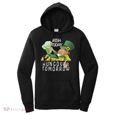 Irish Today Hungover Tomorrow Women's Hoodie