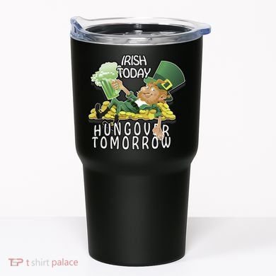 Irish Today Hungover Tomorrow Tumbler