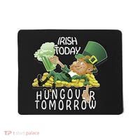 Irish Today Hungover Tomorrow Mousepad thumb 0