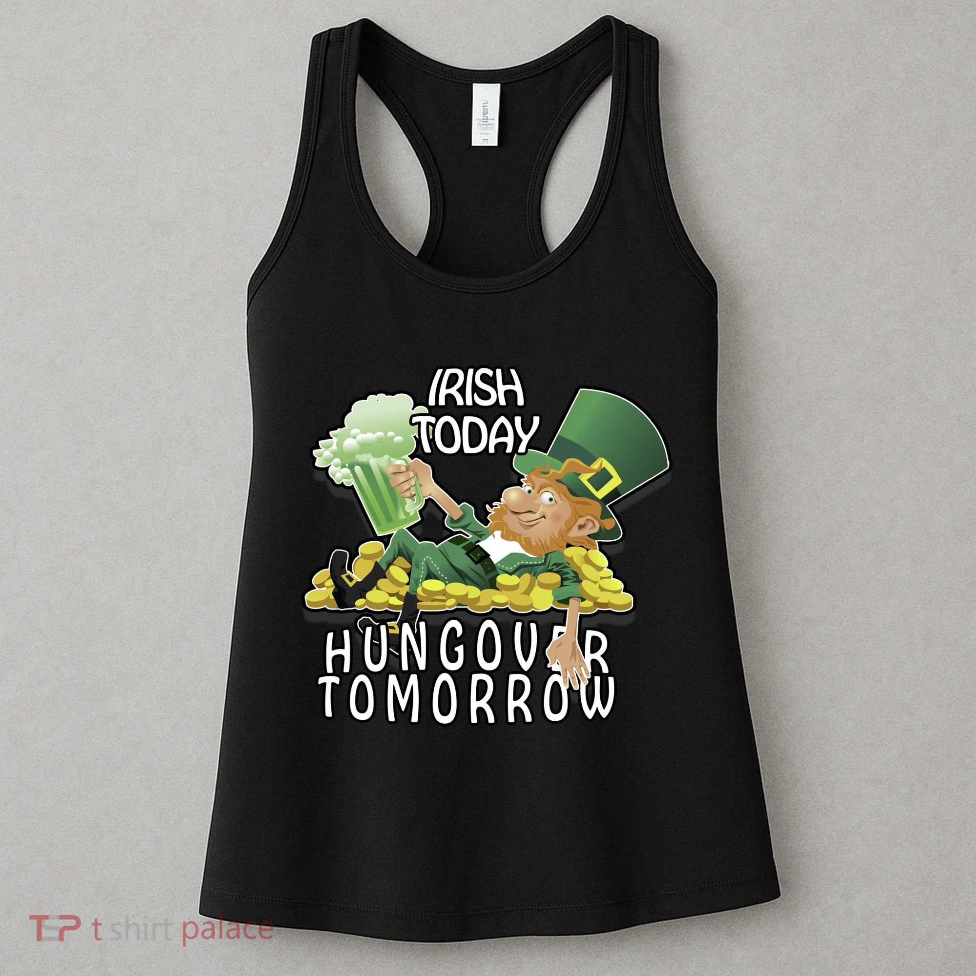 Irish Today Hungover Tomorrow Women's Tank Top