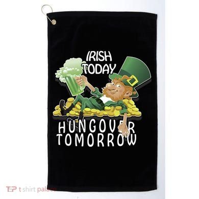 Irish Today Hungover Tomorrow Golf Towel
