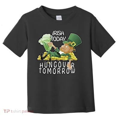 Irish Today Hungover Tomorrow Toddler T-Shirt