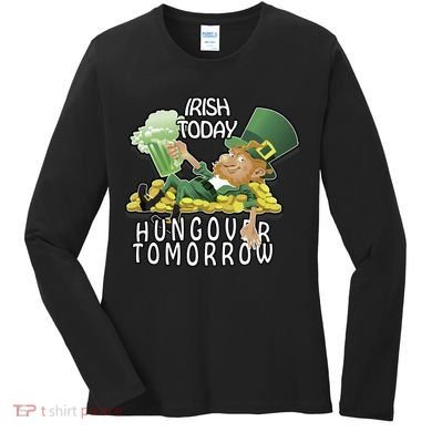 Irish Today Hungover Tomorrow Women's Long Sleeve Shirt