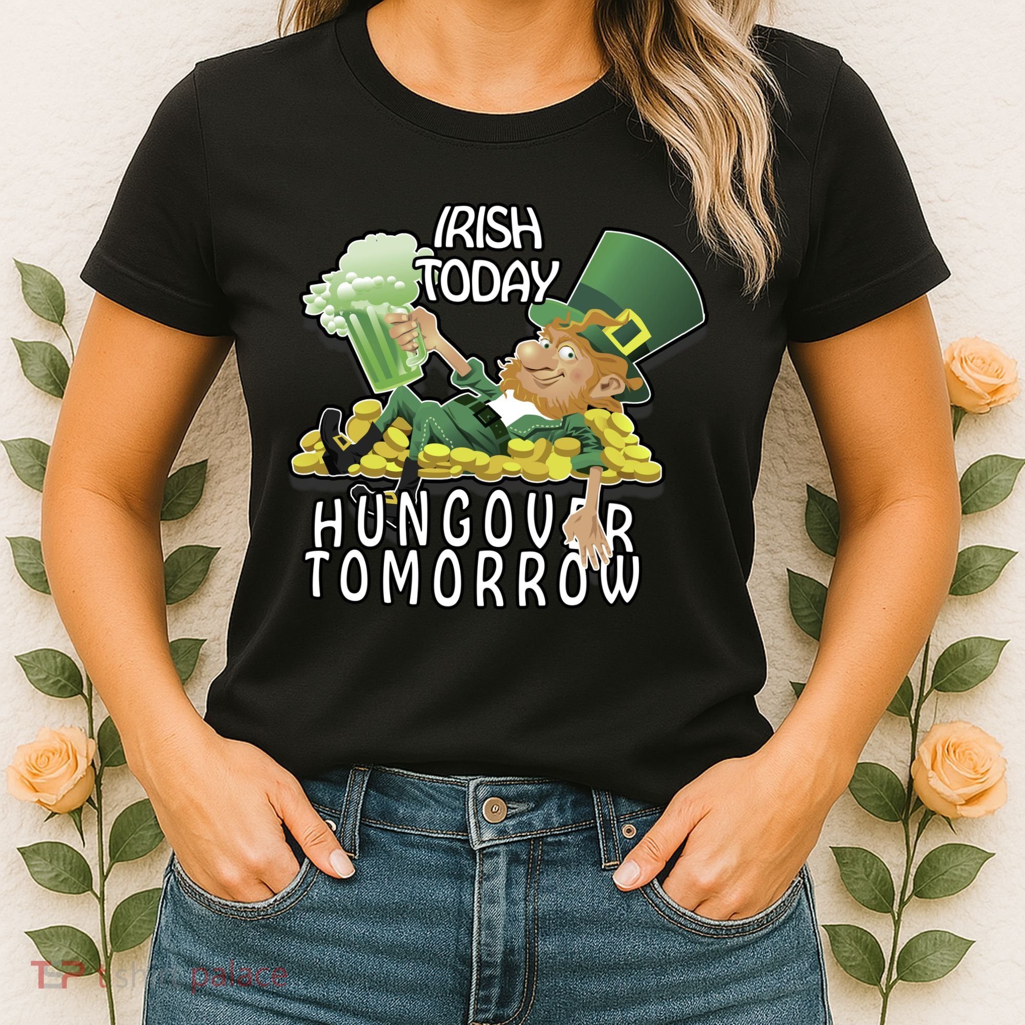 Irish Today Hungover Tomorrow Women's T-Shirt