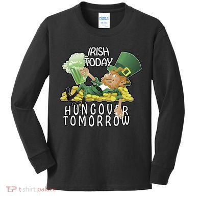 Irish Today Hungover Tomorrow Kids Long Sleeve Shirt