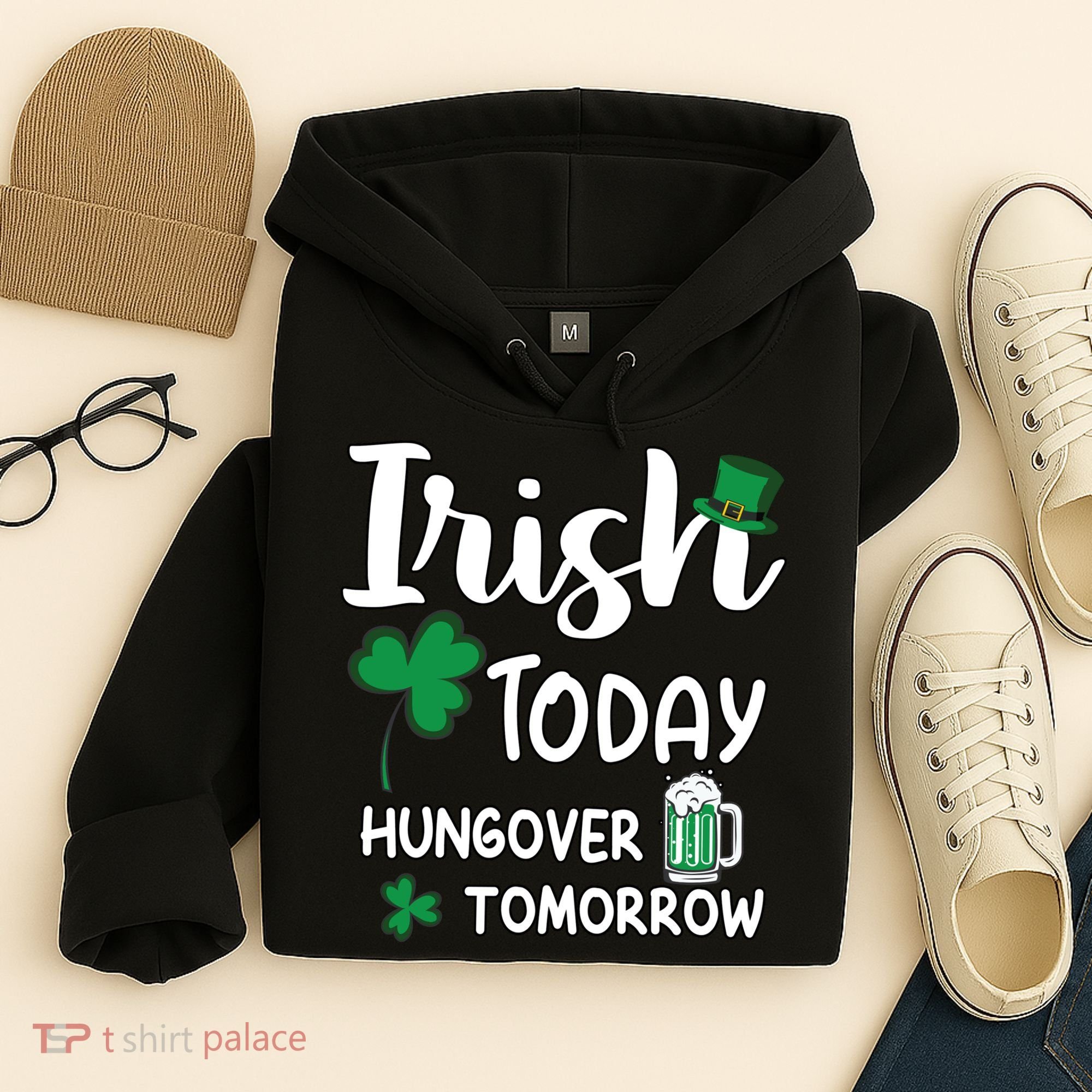 Irish Today Hungover Tomorrow Funny St Patricks Day Hoodie
