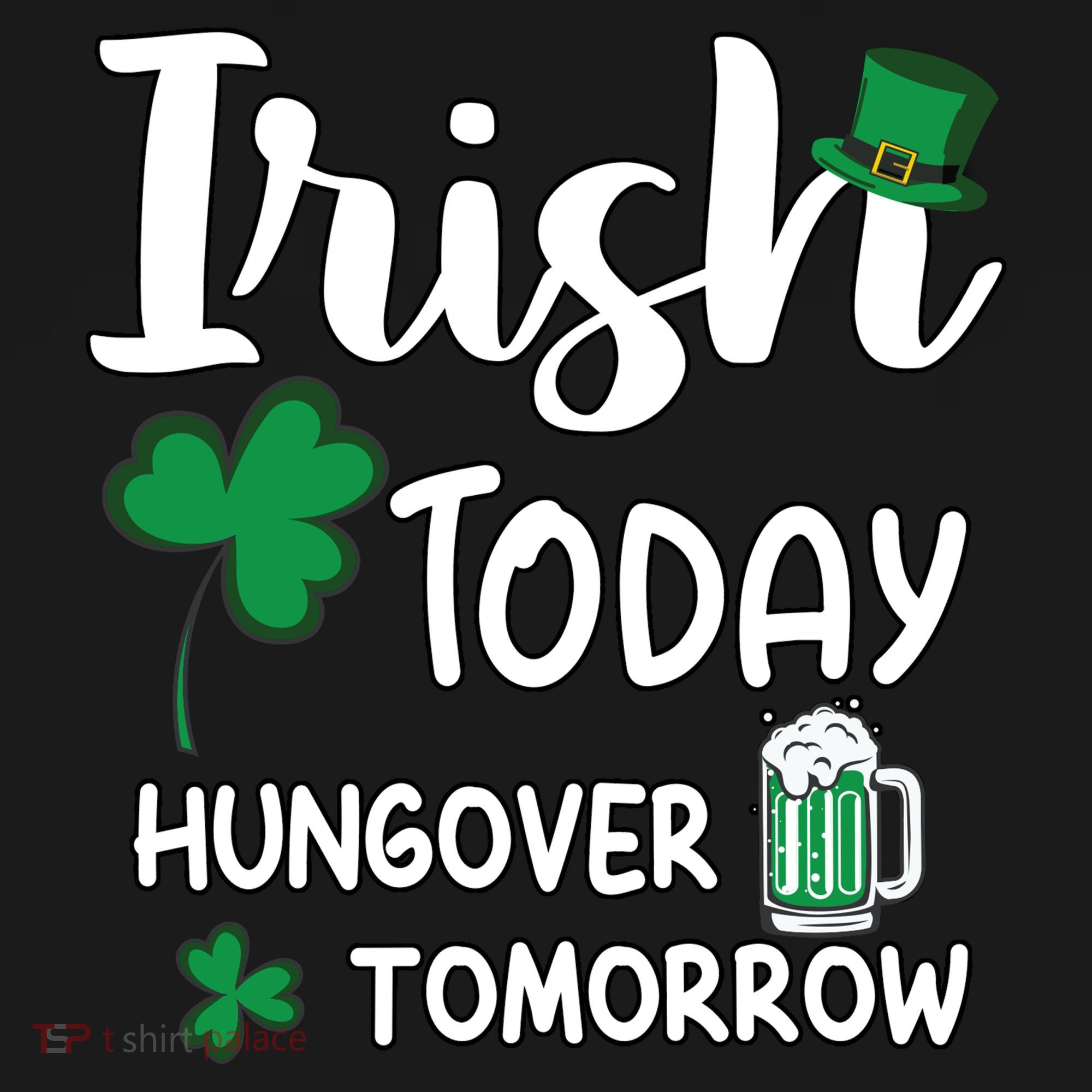 Irish Today Hungover Tomorrow Funny St Patricks Day Sweatshirt