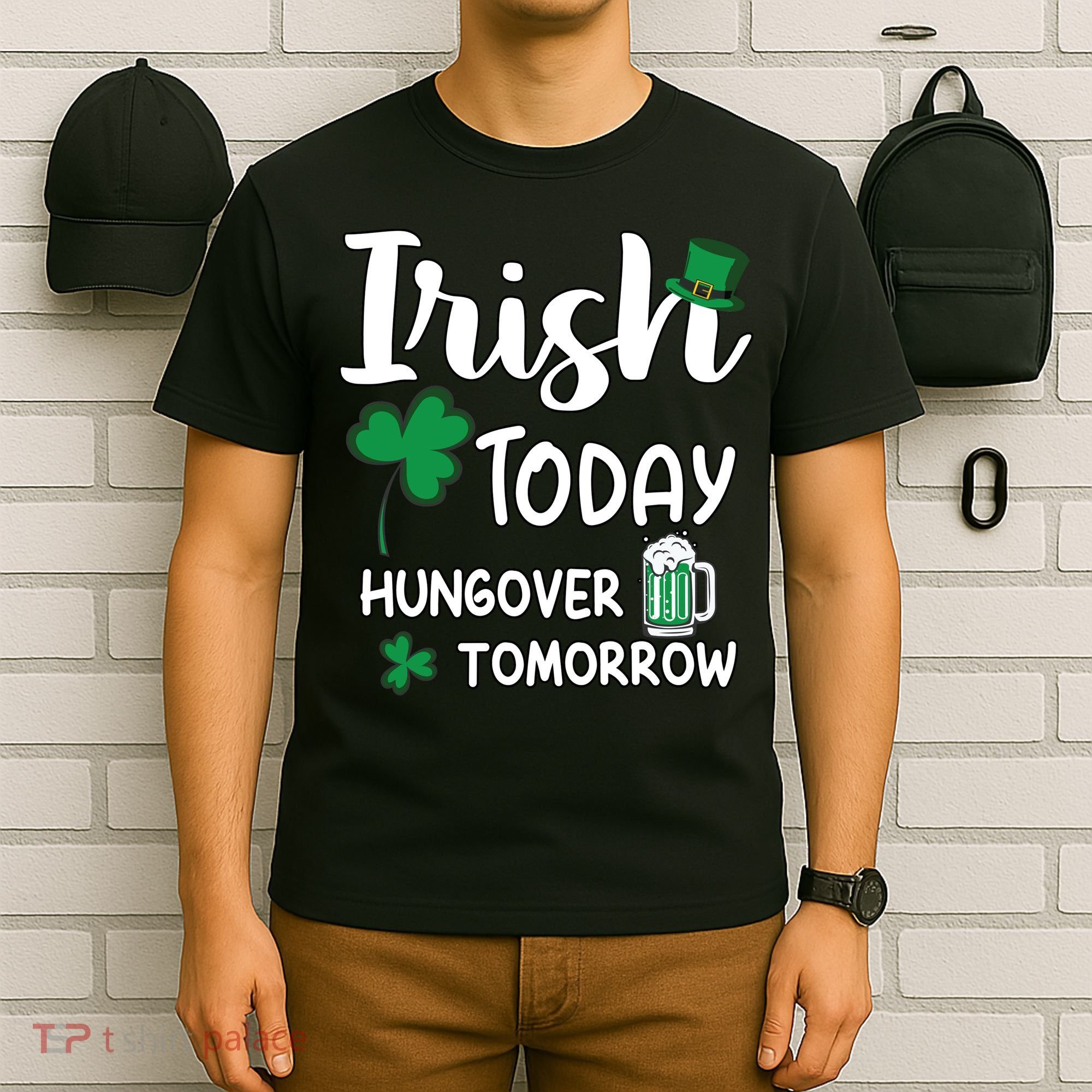 Irish Today Hungover Tomorrow Funny St Patricks Day T-Shirt