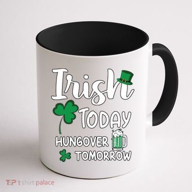 Irish Today Hungover Tomorrow Funny St Patricks Day Coffee Mug back