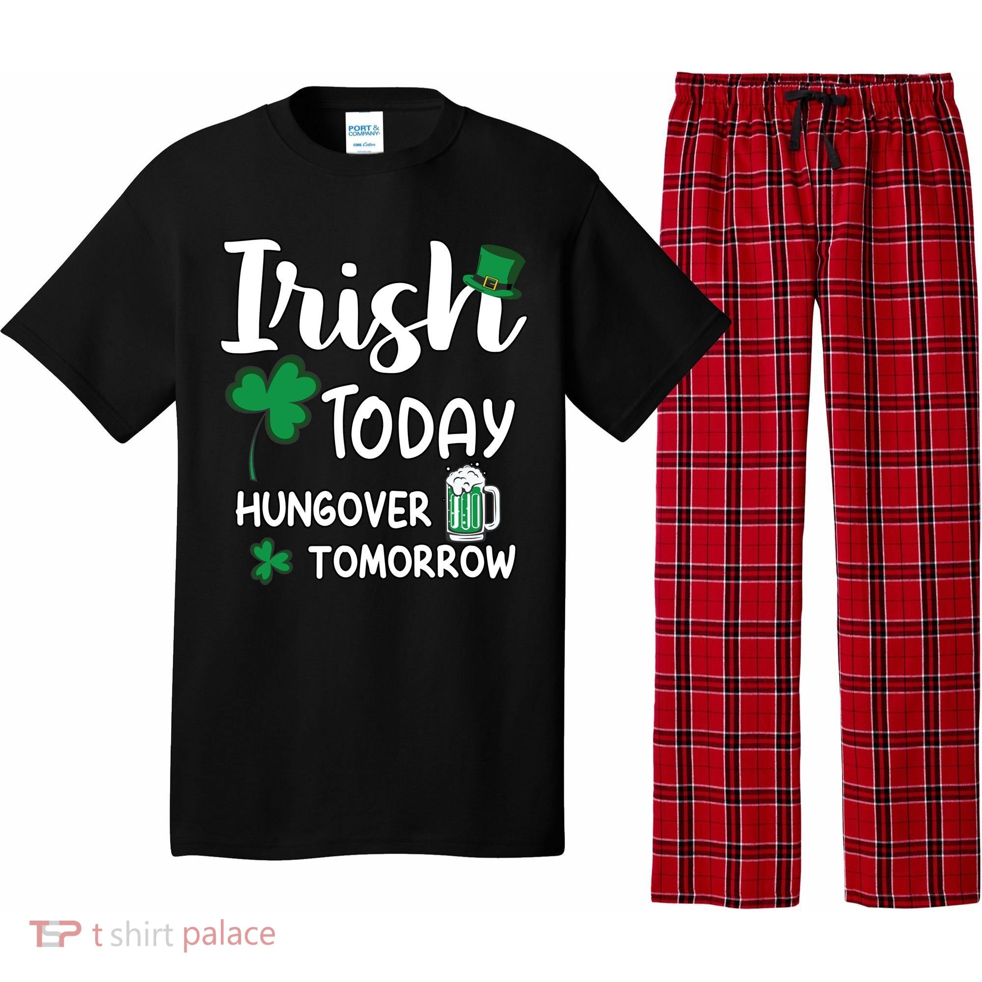 Irish Today Hungover Tomorrow Funny St Patricks Day Pajama Set
