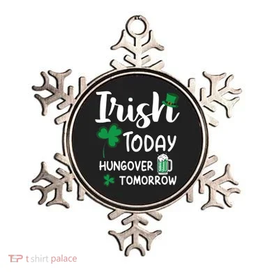 Irish Today Hungover Tomorrow Funny St Patricks Day Ornament