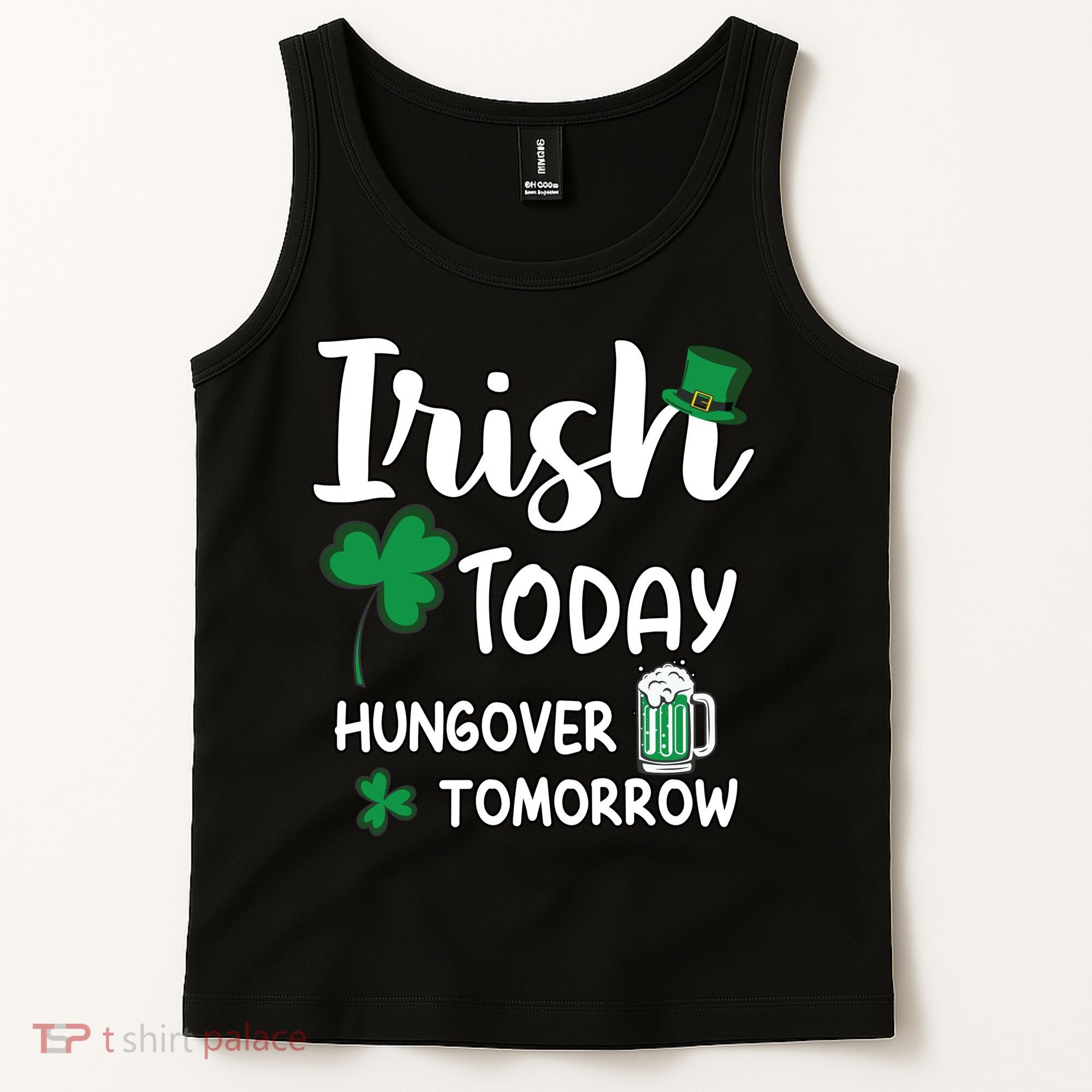 Irish Today Hungover Tomorrow Funny St Patricks Day Tank Top