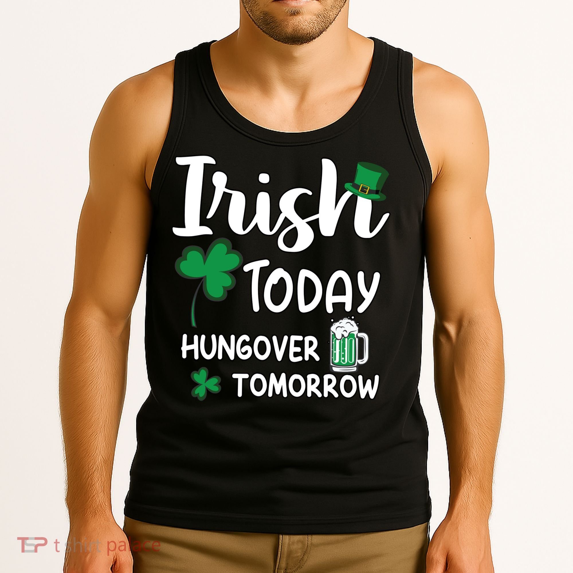Irish Today Hungover Tomorrow Funny St Patricks Day Tank Top