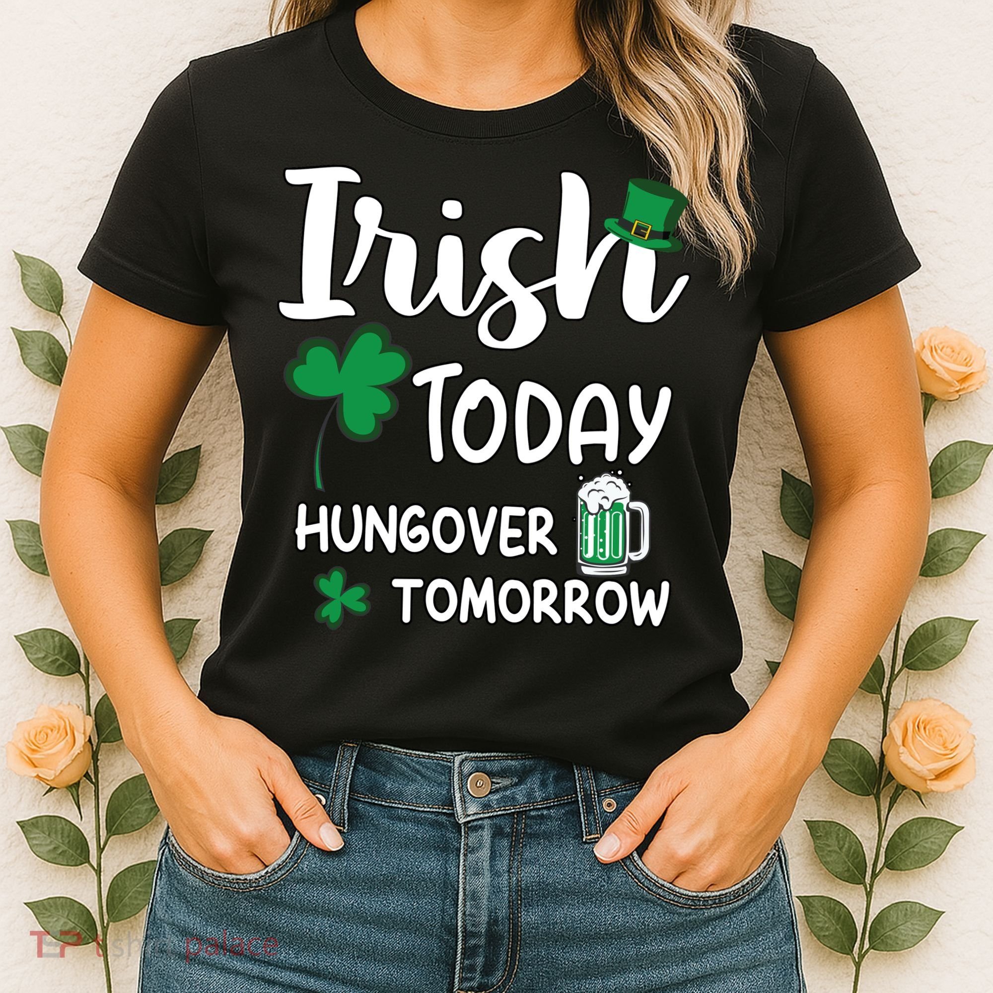 Irish Today Hungover Tomorrow Funny St Patricks Day Women's T-Shirt