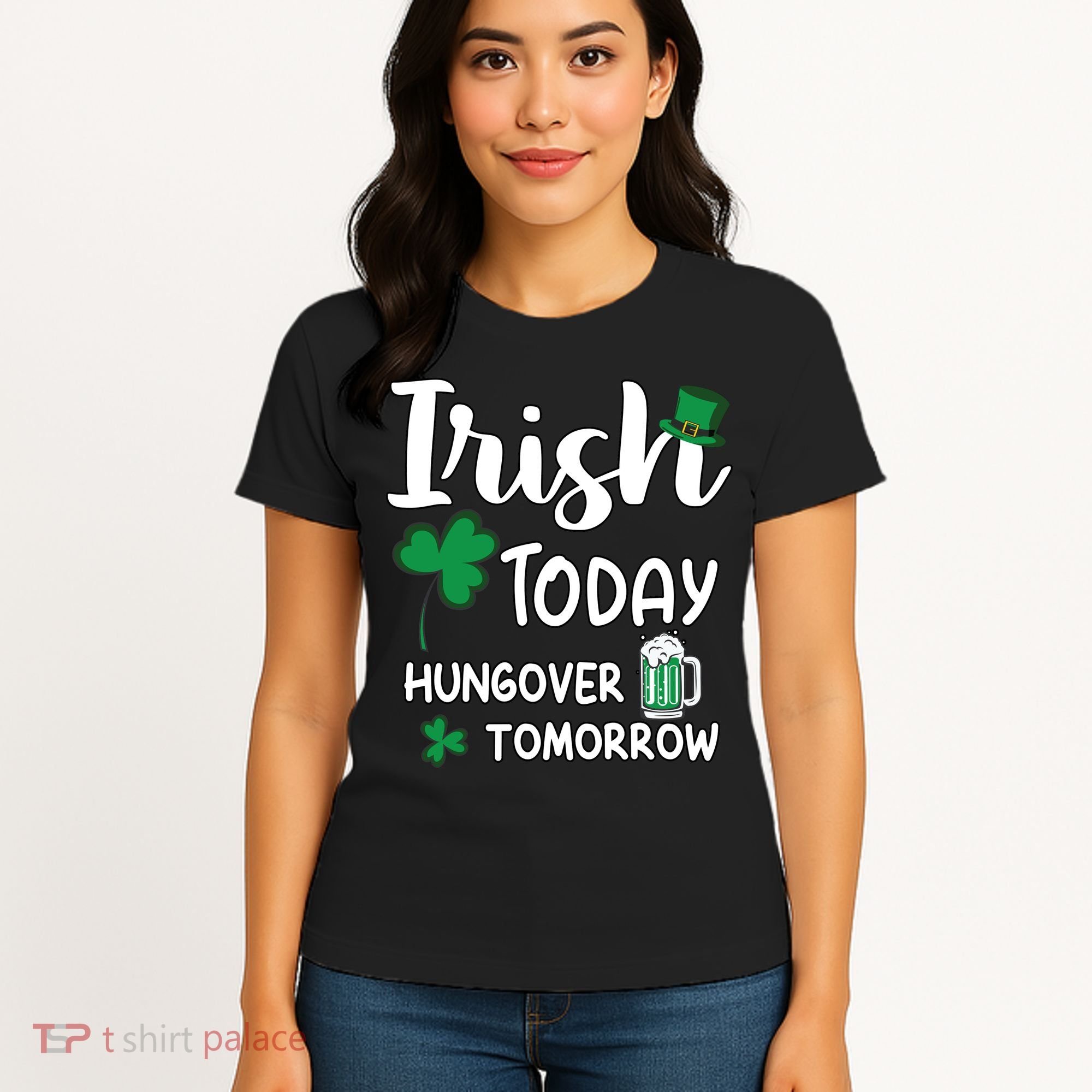 Irish Today Hungover Tomorrow Funny St Patricks Day Women's T-Shirt