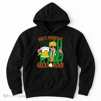 Irish Trump - Make St. Patrick's Day Great Again Hoodie