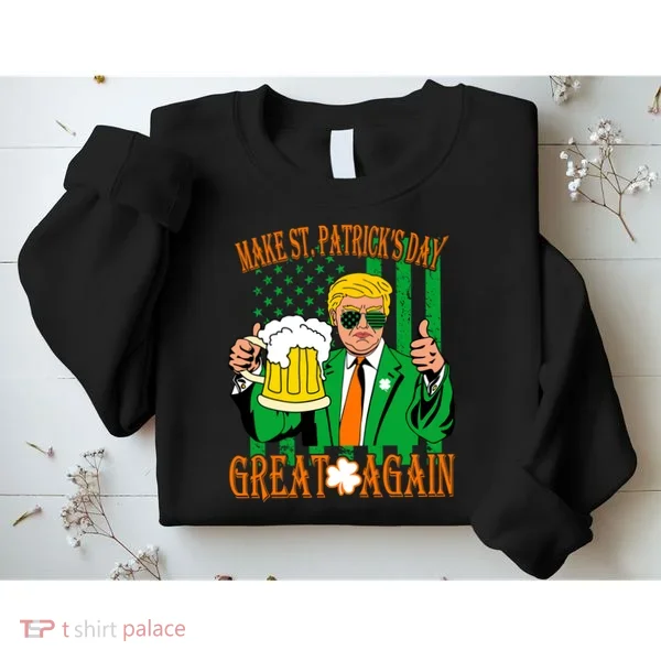 Irish Trump - Make St. Patrick's Day Great Again Sweatshirt
