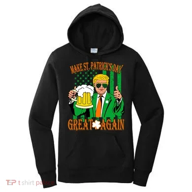Irish Trump - Make St. Patrick's Day Great Again Women's Hoodie