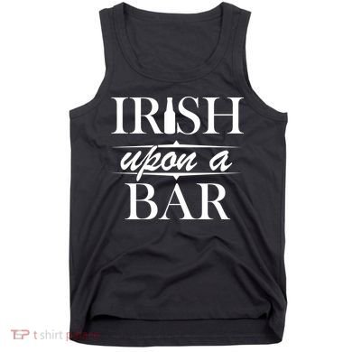 Irish Upon A Bar St Patricks Day Tank Top
