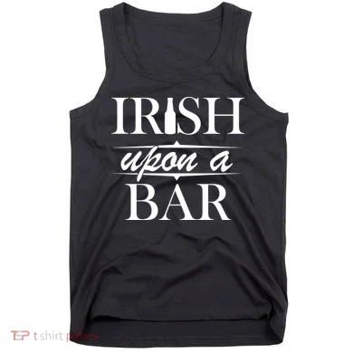 Irish Upon A Bar St Patricks Day Tank Top