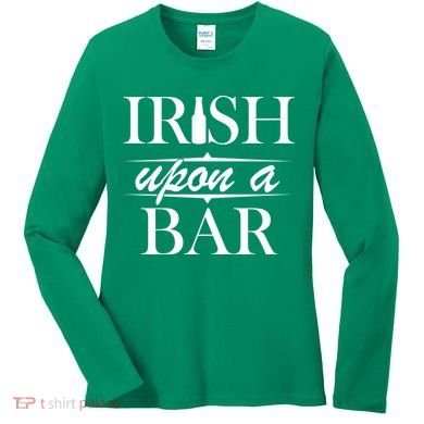 Irish Upon A Bar St Patricks Day Women's Long Sleeve Shirt