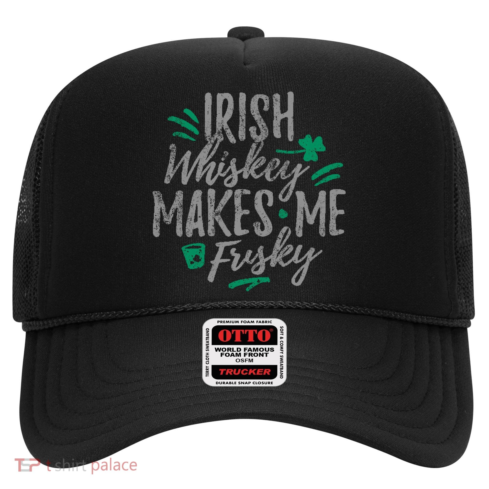 Irish Whiskey Makes Me Frisky Funny Hat