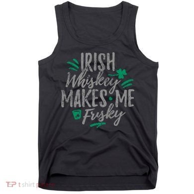 Irish Whiskey Makes Me Frisky Funny Tank Top