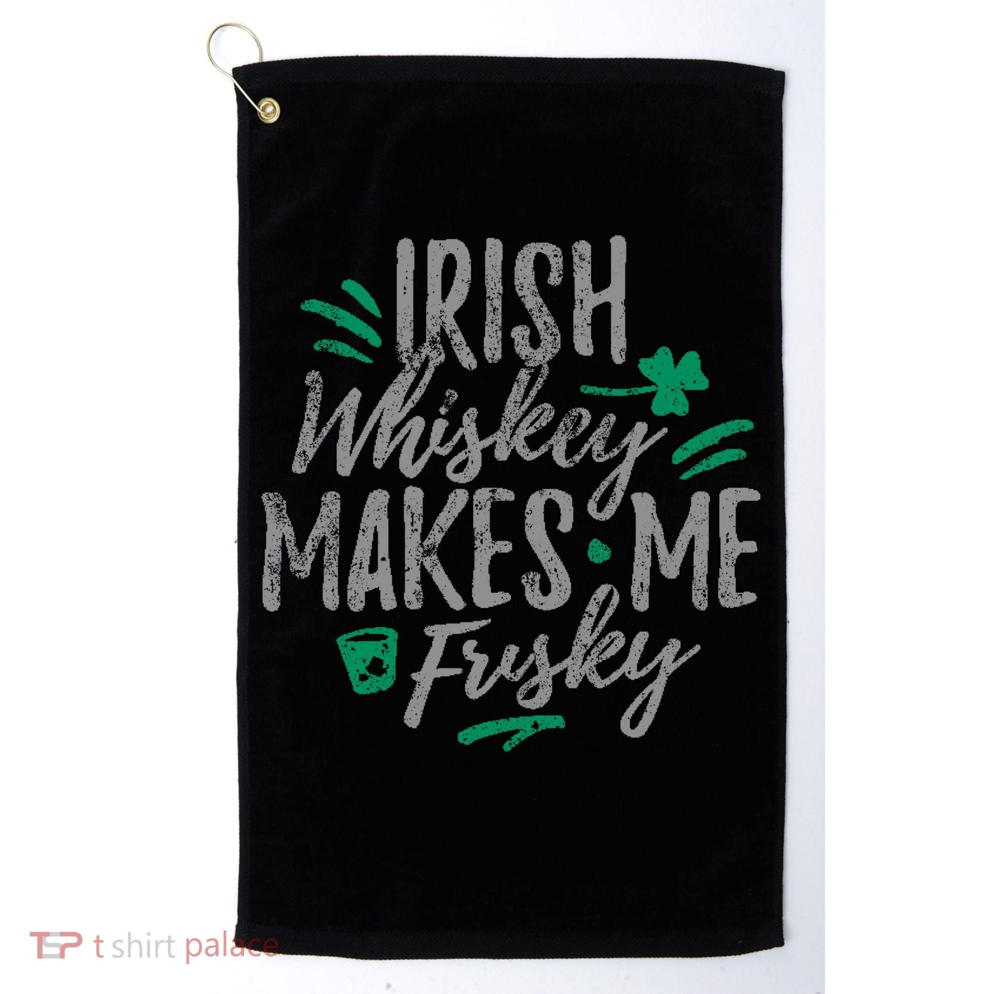 Irish Whiskey Makes Me Frisky Funny Golf Towel
