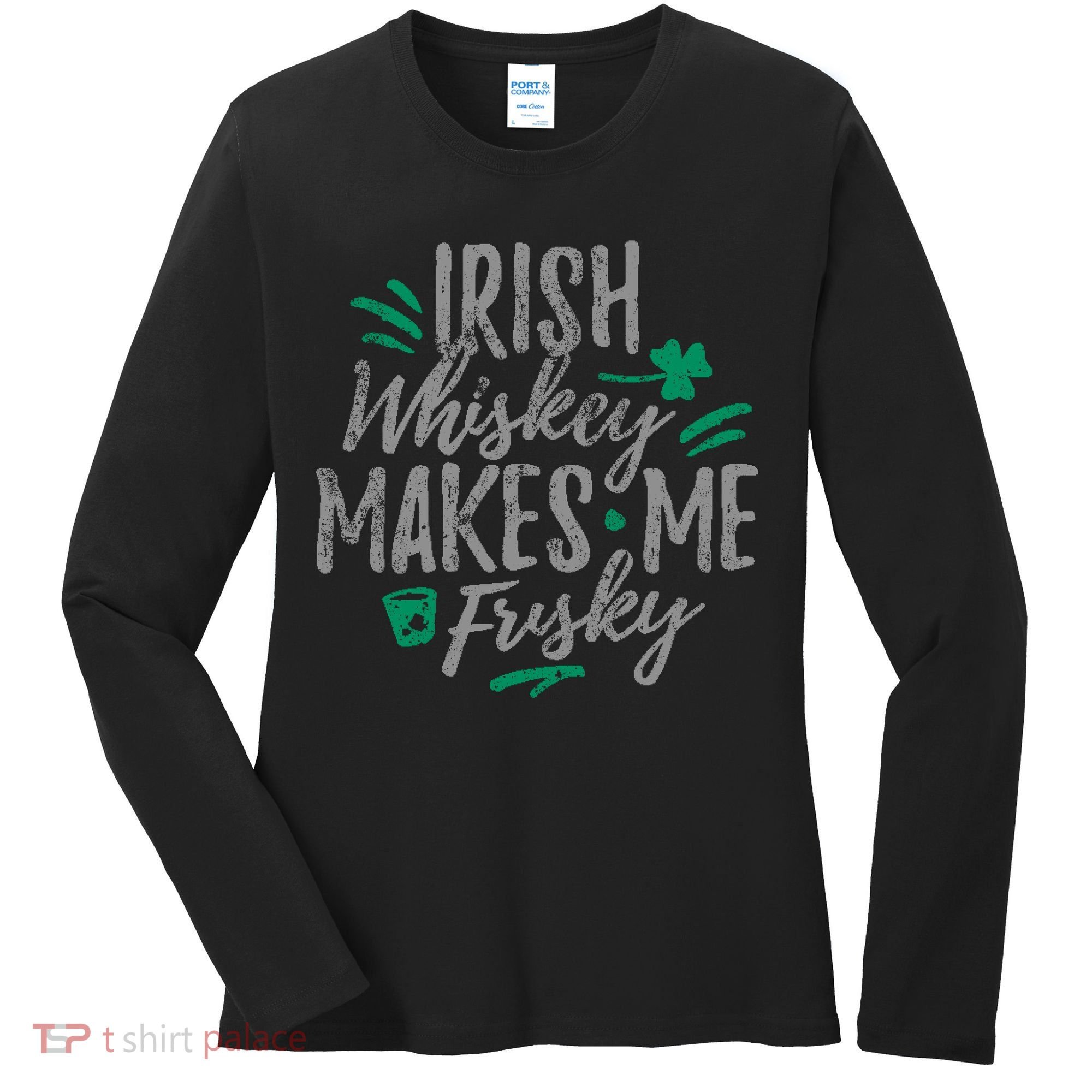 Irish Whiskey Makes Me Frisky Funny Women's Long Sleeve Shirt