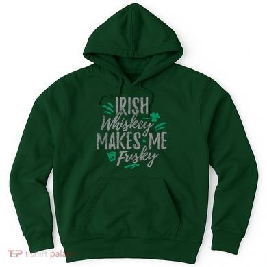 Irish Whiskey Makes Me Frisky Funny Hoodie