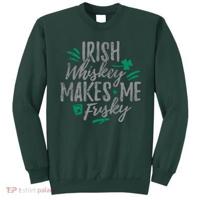 Irish Whiskey Makes Me Frisky Funny Sweatshirt