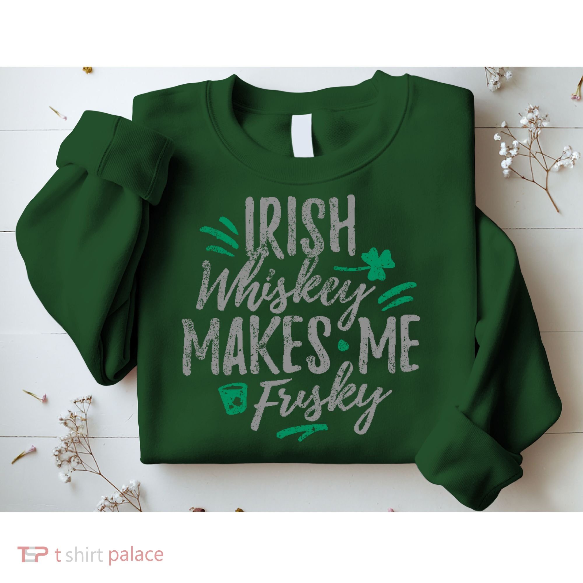 Irish Whiskey Makes Me Frisky Funny Sweatshirt