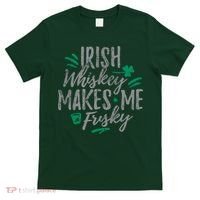 Irish Whiskey Makes Me Frisky Funny T-Shirt thumb 0