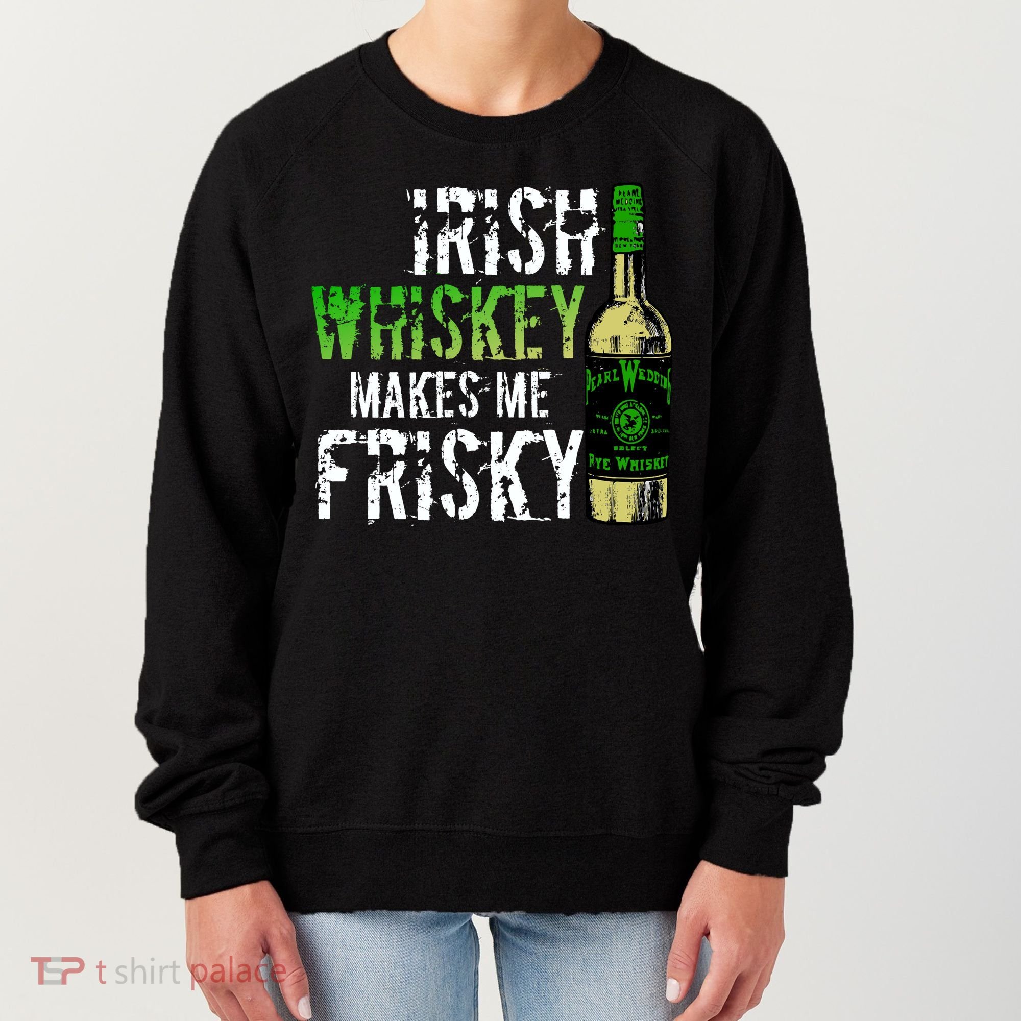 Irish Whisky Makes Me Frisky Women's Sweatshirt