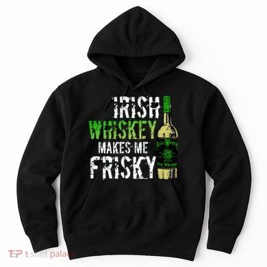 Irish Whisky Makes Me Frisky Hoodie