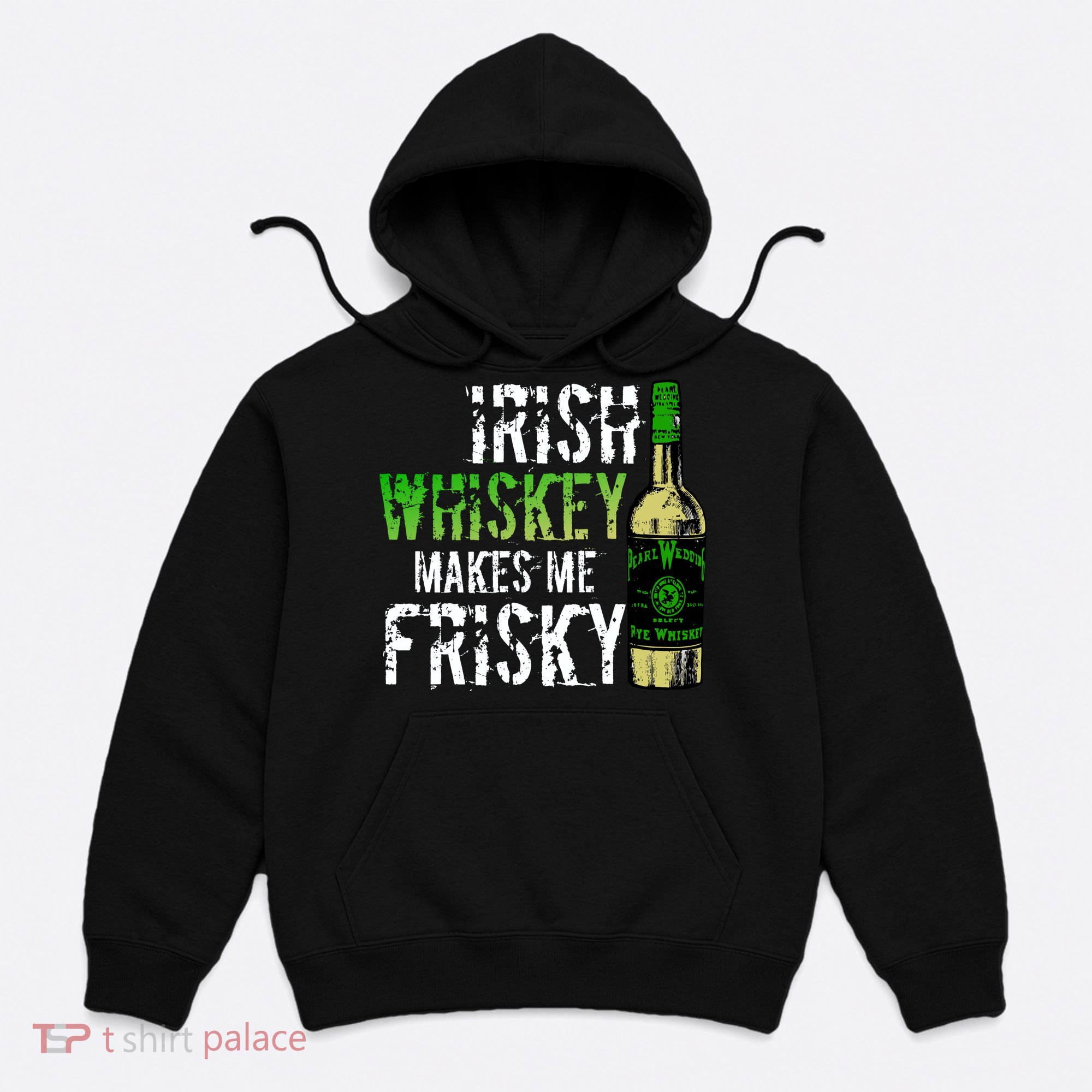 Irish Whisky Makes Me Frisky Hoodie