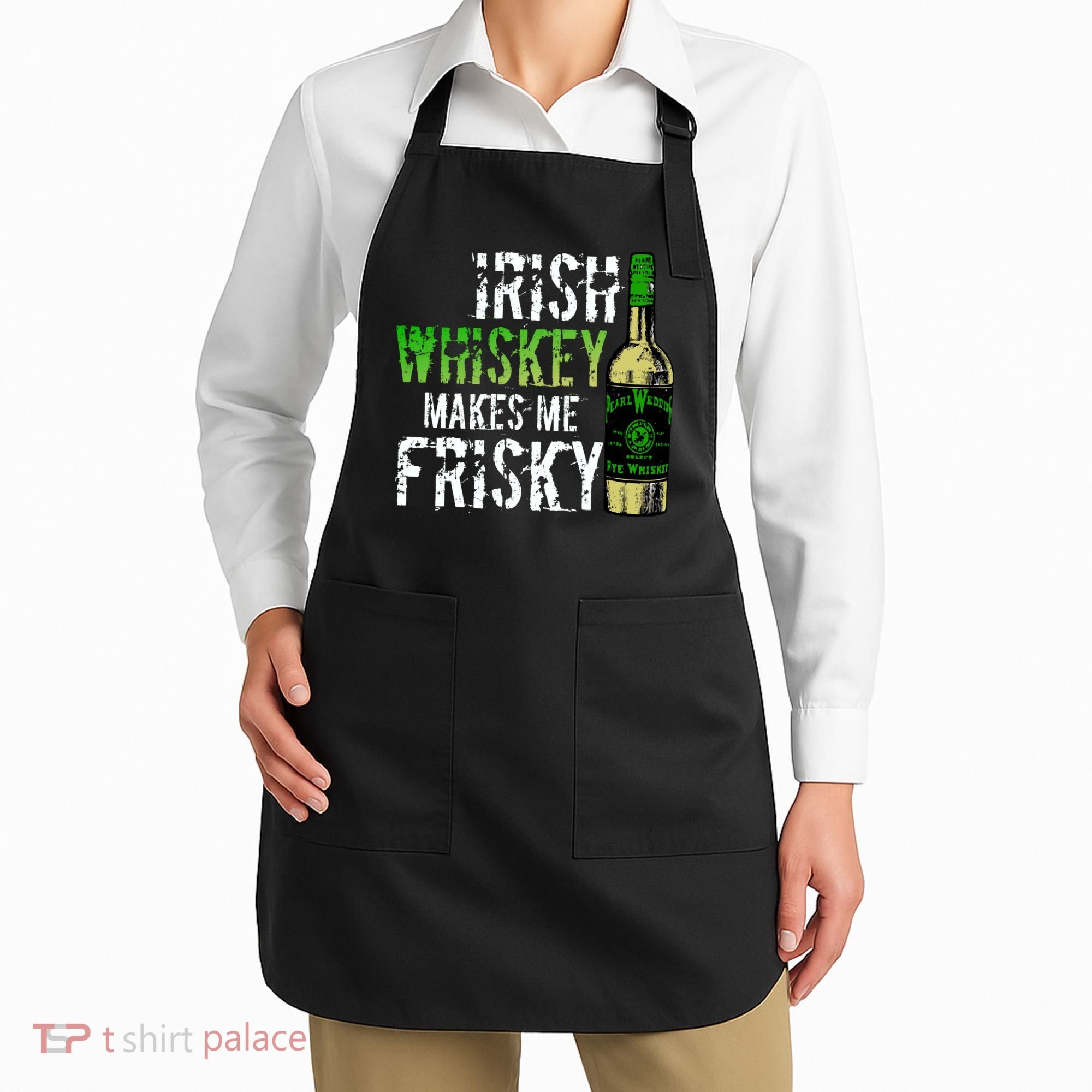 Irish Whisky Makes Me Frisky Apron