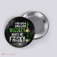 Irish Whisky Makes Me Frisky Button thumb 0