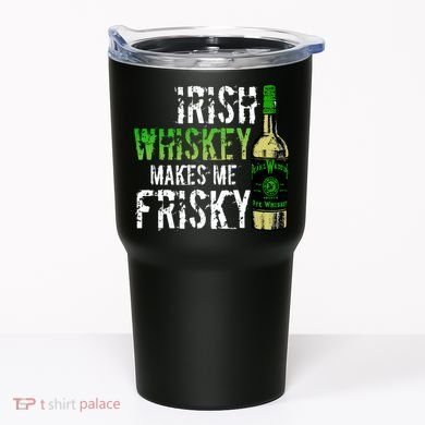 Irish Whisky Makes Me Frisky Tumbler