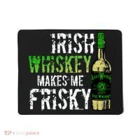Irish Whisky Makes Me Frisky Mousepad thumb 0