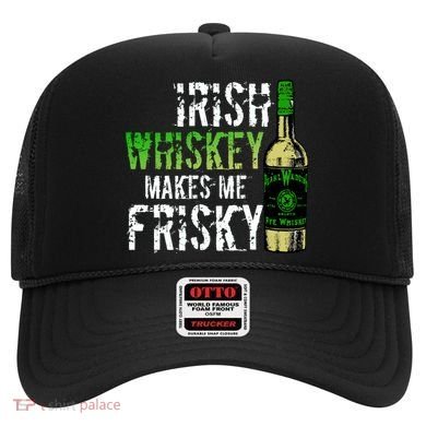 Irish Whisky Makes Me Frisky Hat