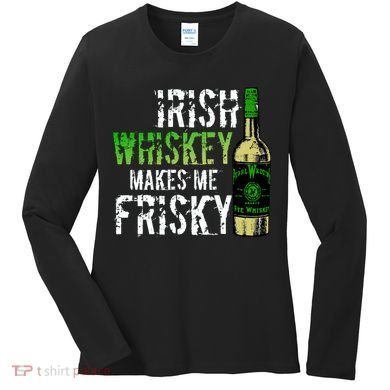 Irish Whisky Makes Me Frisky Women's Long Sleeve Shirt
