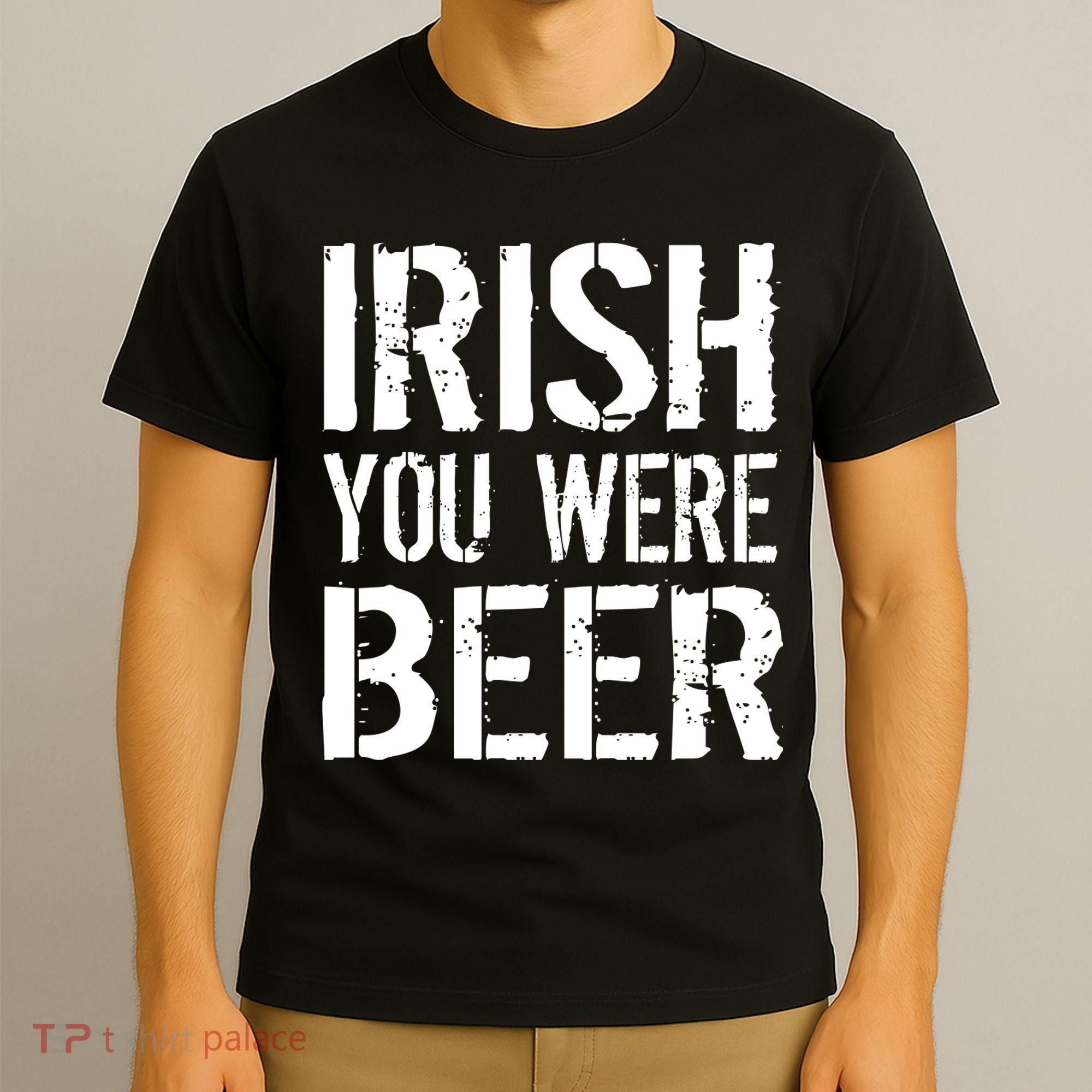 Irish You Were Beer St. Patrick's Day T-Shirt