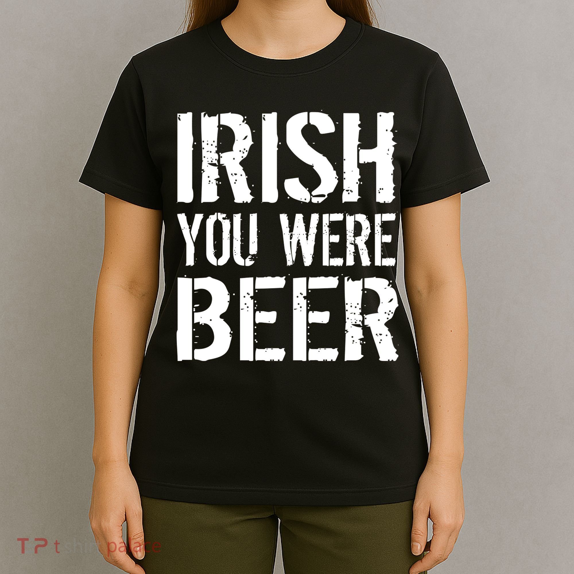 Irish You Were Beer St. Patrick's Day T-Shirt